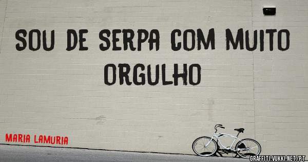 Sou de Serpa com muito orgulho