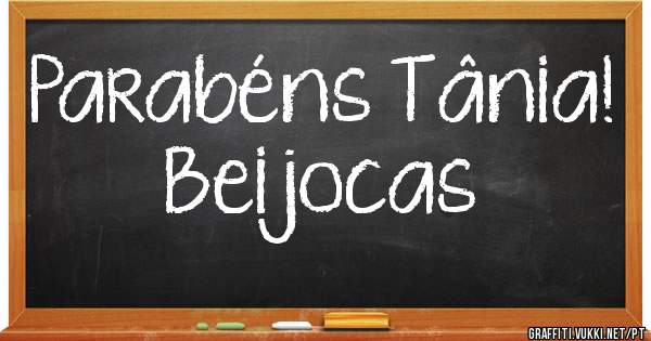 Parabéns Tânia! Beijocas