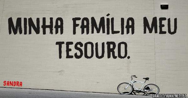 Minha família meu tesouro.