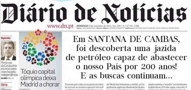 Em SANTANA DE CAMBAS, foi descoberta uma jazida de petróleo capaz de abastecer o nosso País por 200 anos! E as buscas continuam...