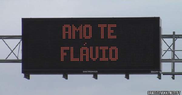    Amo te 
    Flávio