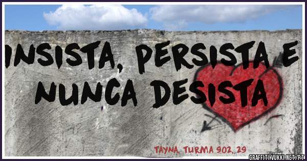 Insista, persista e nunca desista