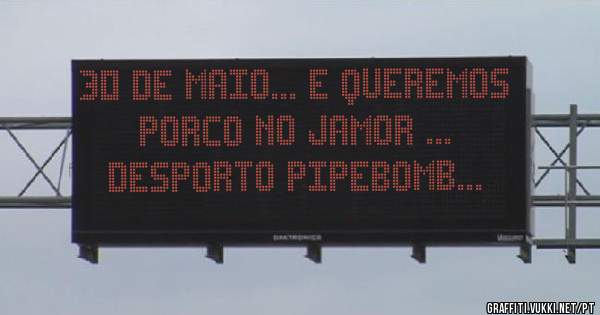 30 de maio... e queremos porco no jamor ...
desporto pipebomb...