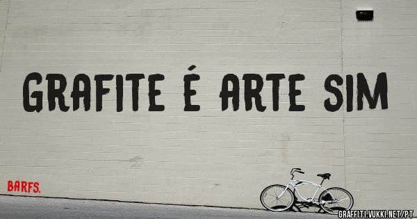 Grafite é arte sim
