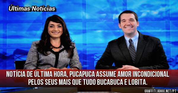 Notícia de última hora, PucaPuca assume amor incondicional pelos seus mais que tudo BucaBuca e Lobita.