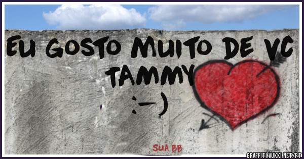 Eu gosto muito de vc  
                         TAMMY :-)