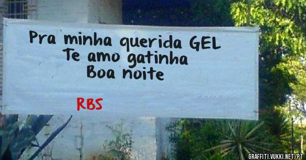 Pra minha querida GEL 
Te amo gatinha 
Boa noite 