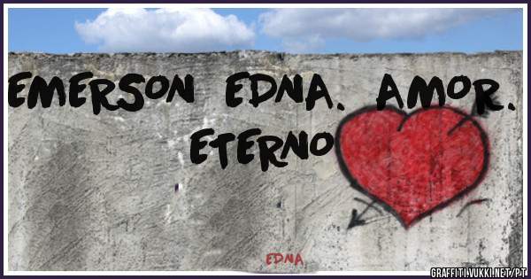 EMERSON  EDNA.  AMOR. ETERNO