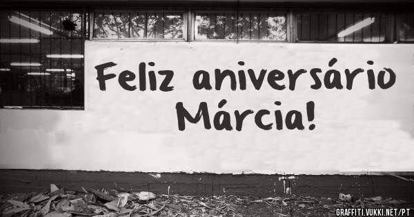 Feliz aniversário Márcia!