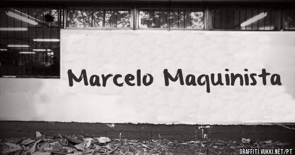 Marcelo Maquinista