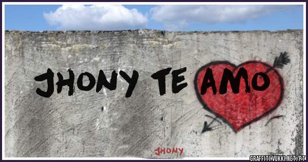 Jhony te amo