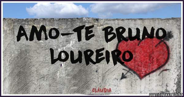 Amo-te Bruno
Loureiro