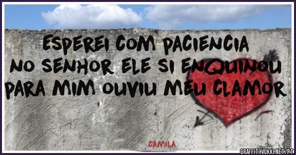 Esperei com paciencia no senhor ele si enquinou para mim ouviu meu clamor