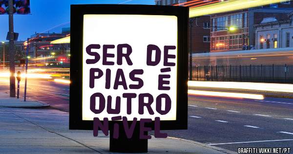 Ser de Pias é outro nível