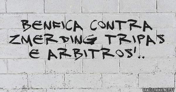 Benfica contra zmerding tripas E arbitros'..