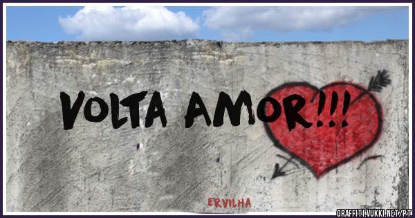 Volta Amor!!!
