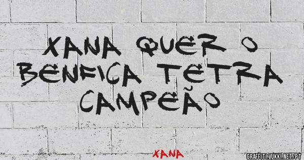 Xana quer o Benfica Tetra Campeão 