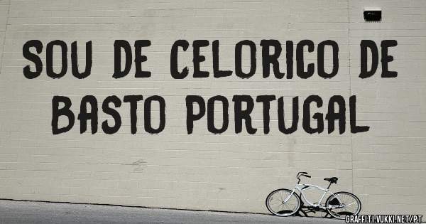 Sou de Celorico de Basto Portugal 