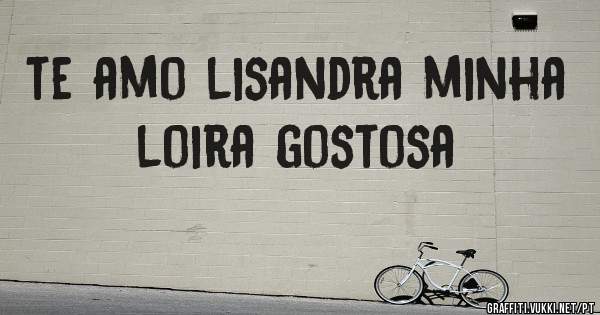te amo lisandra minha loira gostosa