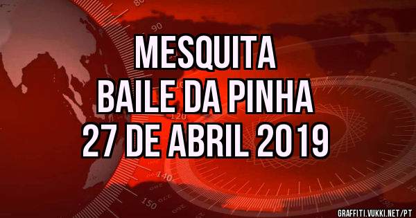   MESQUITA
 Baile da Pinha
27 de Abril 2019