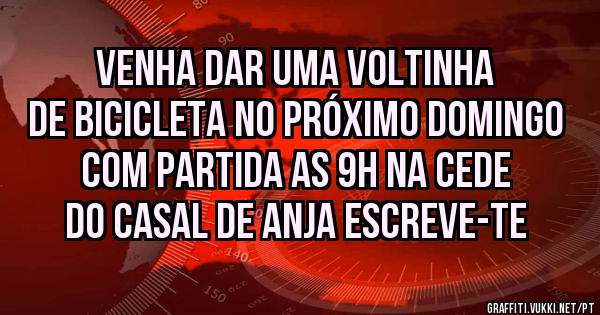 Venha dar uma voltinha de bicicleta no próximo domingo com partida as 9h na cede do casal de anja escreve-te   