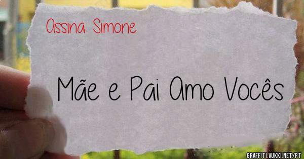 Mãe e Pai Amo Vocês