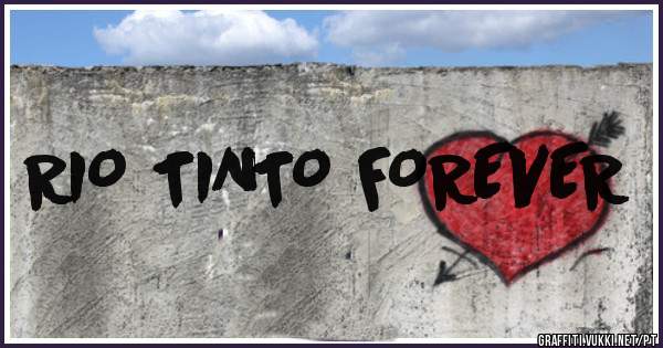 RIO TINTO FOREVER
