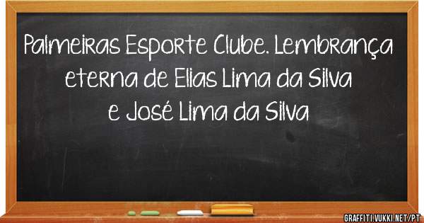 Palmeiras Esporte Clube. Lembrança eterna de Elias Lima da Silva e José Lima da Silva