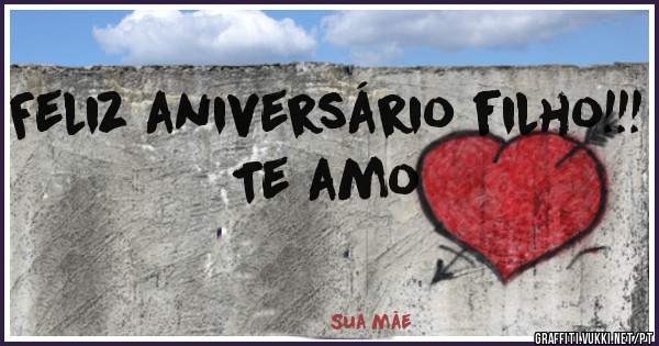Feliz aniversário filho!!! Te amo