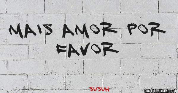 mais amor por favor 