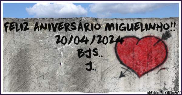 




Feliz aniversário Miguelinho!! 
20/04/2024  
Bjs.. 
J.