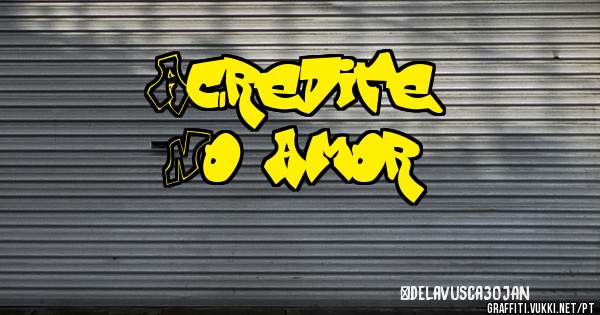 Acredite
No amor