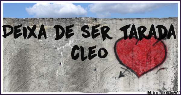 Deixa de ser tarada cleo 