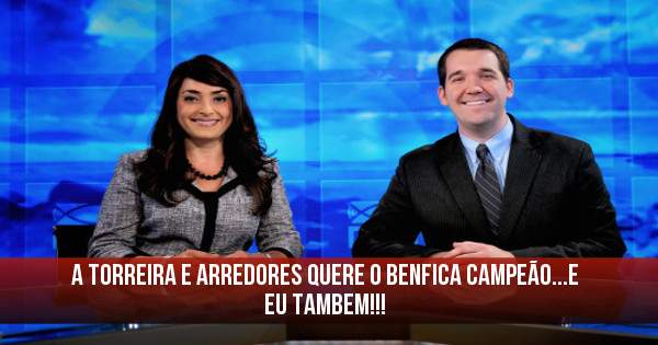 A Torreira e arredores quere o Benfica campeão...e eu tambem!!!