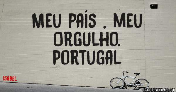             Meu país , meu Orgulho.
                         Portugal
