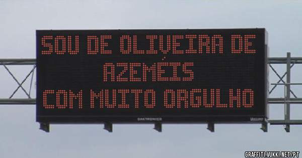 Sou de Oliveira de Azeméis
com muito orgulho