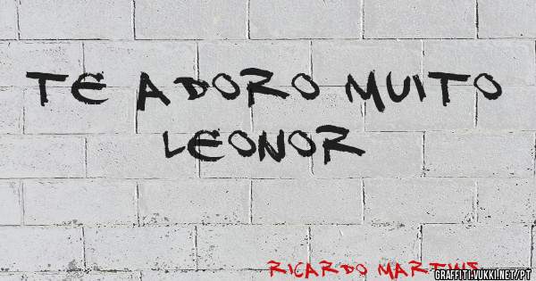Te adoro muito leonor