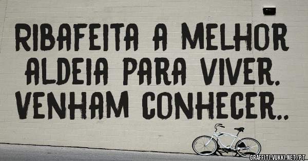 Ribafeita a melhor aldeia para viver.
Venham conhecer..