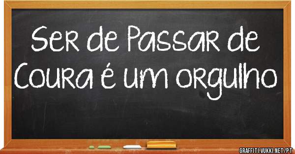 Ser de Passar de Coura é um orgulho
