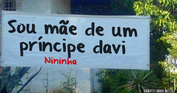 Sou mãe de um príncipe davi