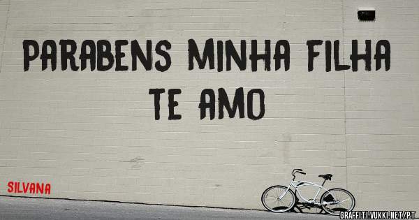 Parabens minha filha te amo 
