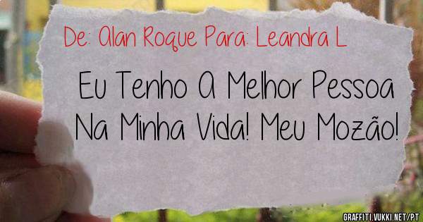 Eu Tenho A Melhor Pessoa Na Minha Vida! Meu Mozão! 