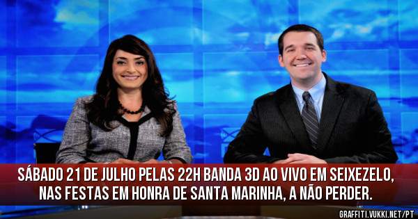 Sábado 21 de julho pelas 22h Banda 3D ao vivo em Seixezelo, nas festas em honra de Santa Marinha, a não perder.