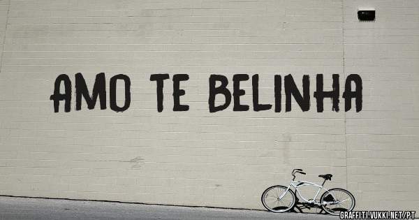 Amo te Belinha