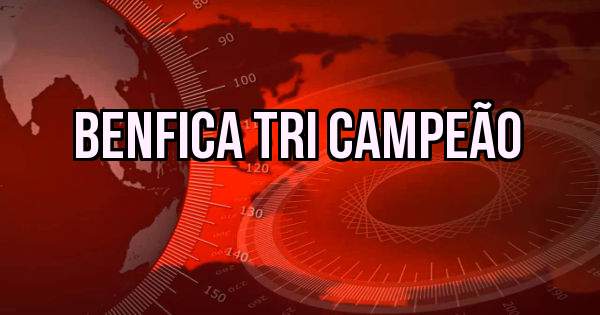 Benfica Tri Campeão 