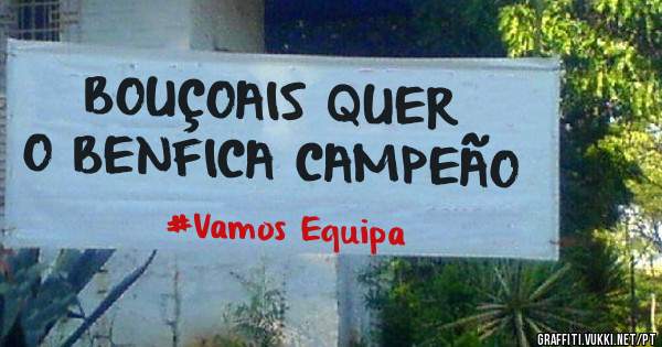 BOUÇOAIS QUER O BENFICA CAMPEÃO