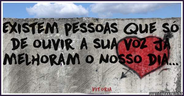 Existem pessoas que só de ouvir a sua voz já melhoram o nosso dia...
