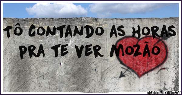 Tô Contando as horas pra te ver mozão