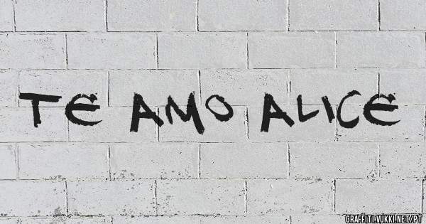 Te amo Alice 