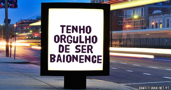 Tenho orgulho de ser baionence